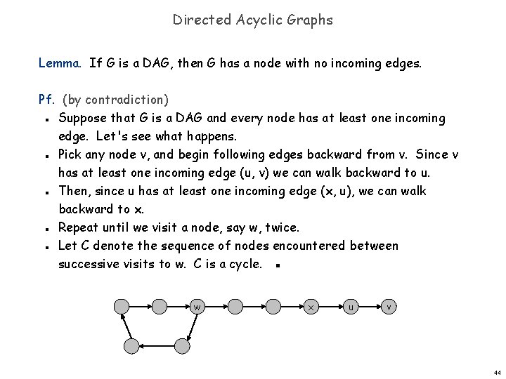 Directed Acyclic Graphs Lemma. If G is a DAG, then G has a node