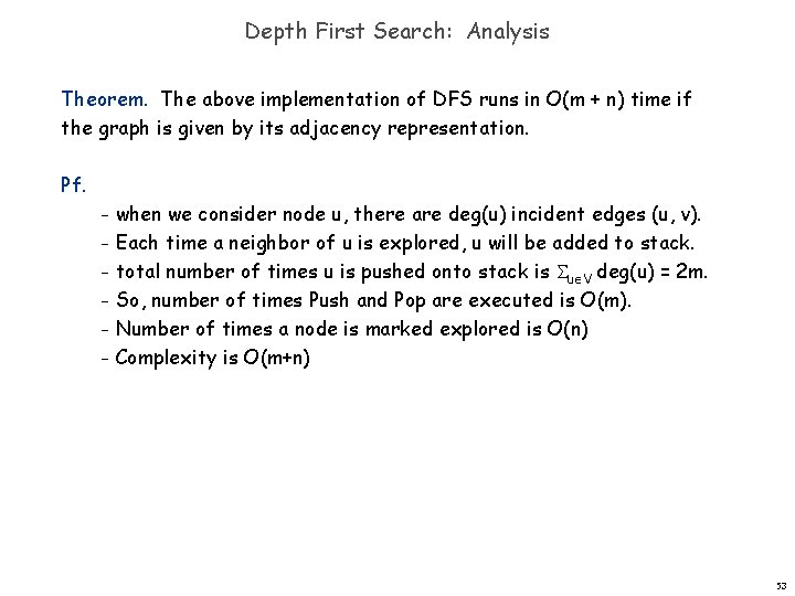 Depth First Search: Analysis Theorem. The above implementation of DFS runs in O(m +