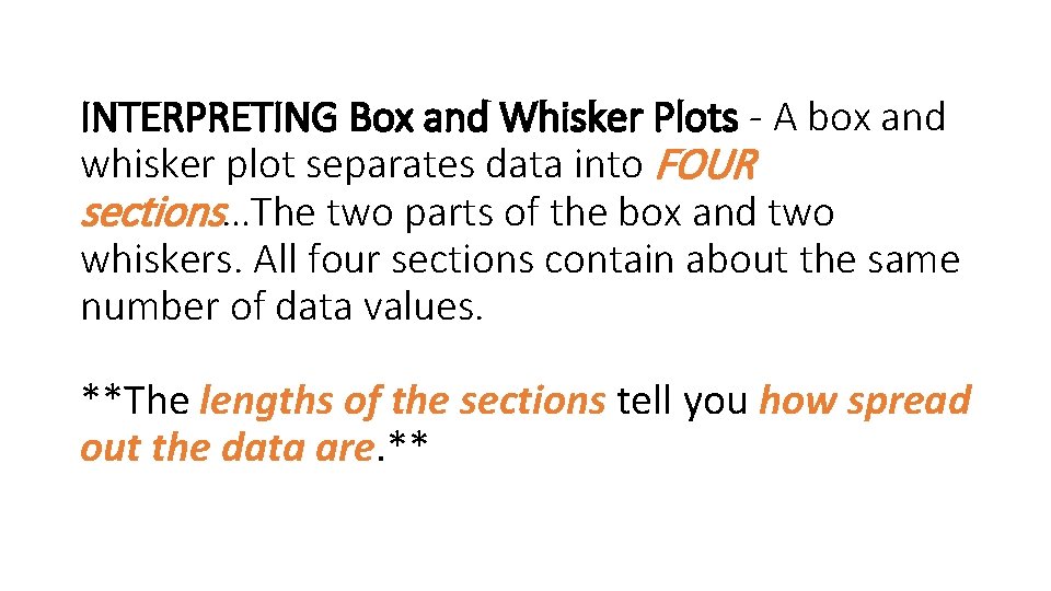 INTERPRETING Box and Whisker Plots - A box and whisker plot separates data into