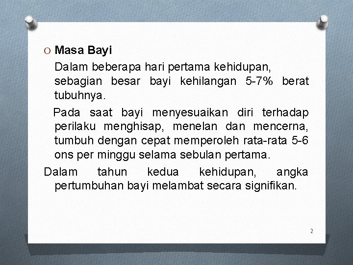 O Masa Bayi Dalam beberapa hari pertama kehidupan, sebagian besar bayi kehilangan 5 -7%