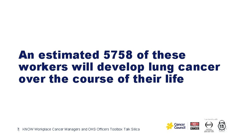 An estimated 5758 of these workers will develop lung cancer over the course of