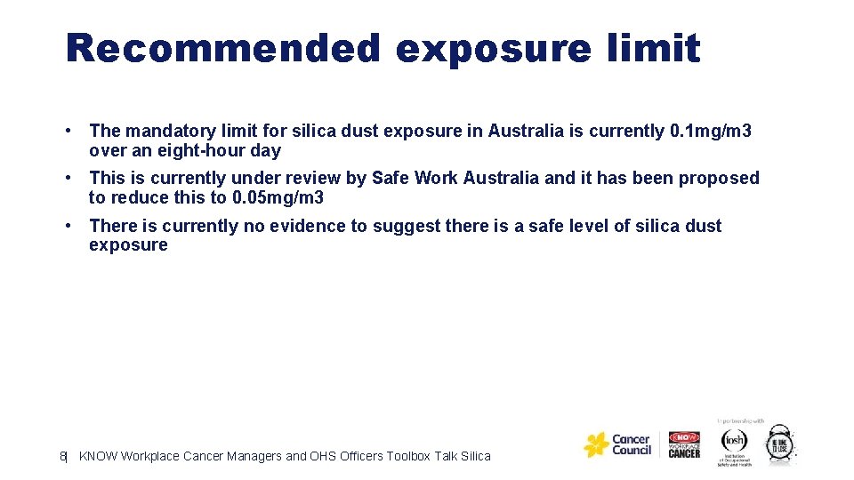 Recommended exposure limit • The mandatory limit for silica dust exposure in Australia is