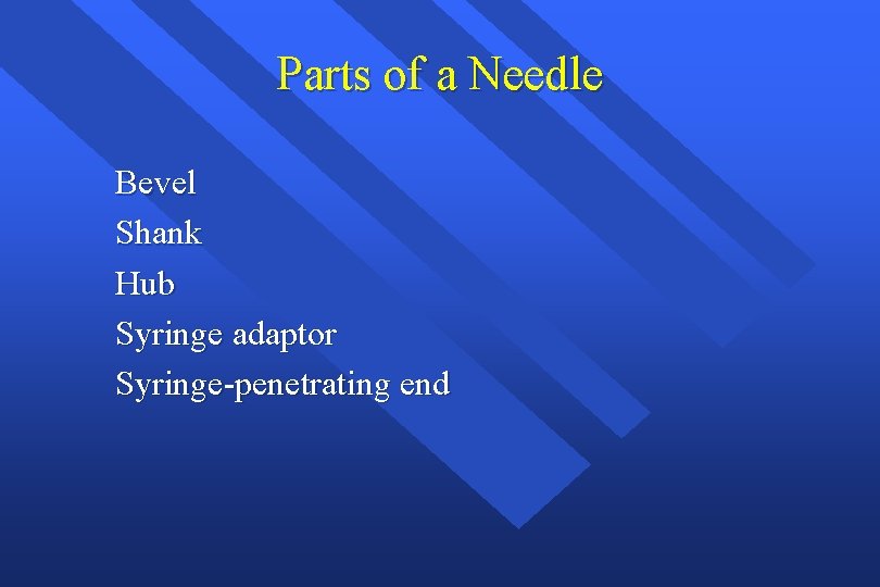 Parts of a Needle Bevel Shank Hub Syringe adaptor Syringe-penetrating end 
