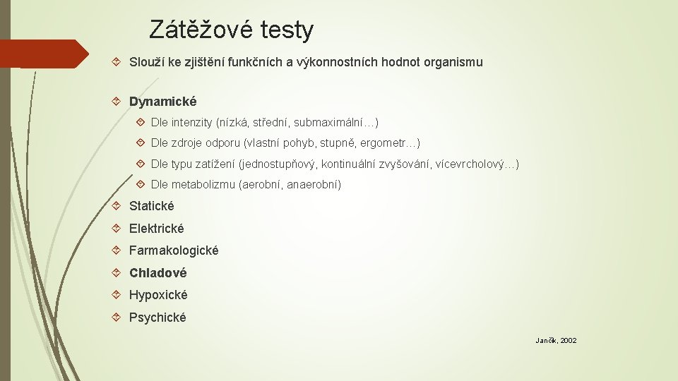 Zátěžové testy Slouží ke zjištění funkčních a výkonnostních hodnot organismu Dynamické Dle intenzity (nízká,