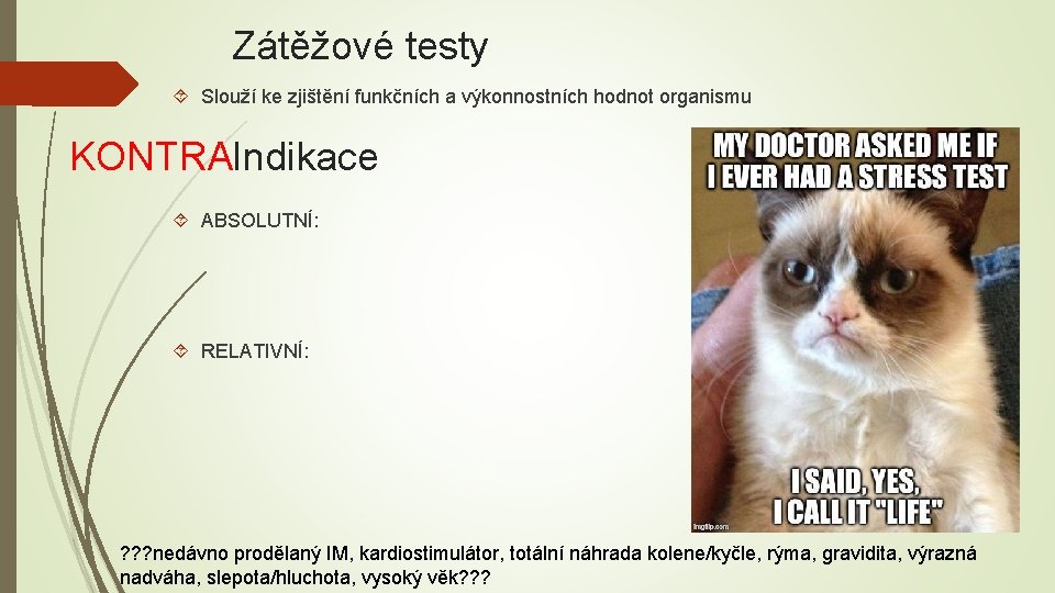 Zátěžové testy Slouží ke zjištění funkčních a výkonnostních hodnot organismu KONTRAIndikace ABSOLUTNÍ: RELATIVNÍ: Novotný,