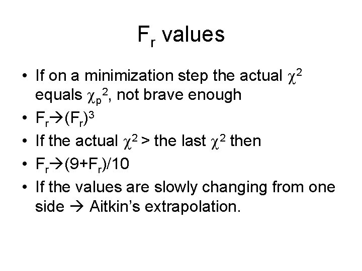 Fr values • If on a minimization step the actual 2 equals p 2,