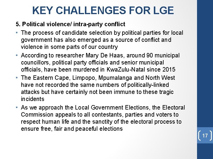 KEY CHALLENGES FOR LGE 5. Political violence/ intra-party conflict • The process of candidate