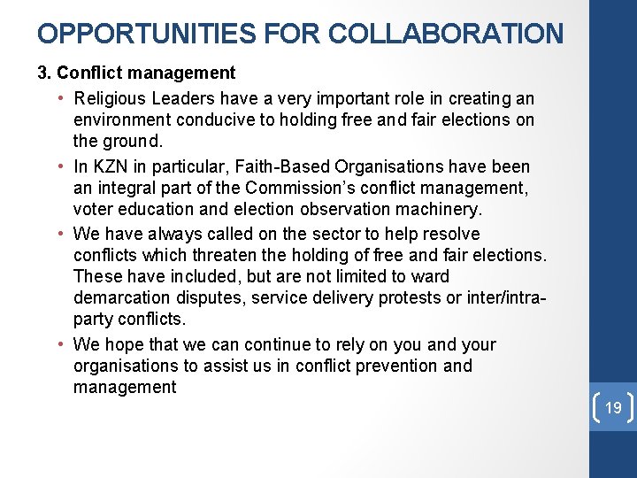 OPPORTUNITIES FOR COLLABORATION 3. Conflict management • Religious Leaders have a very important role