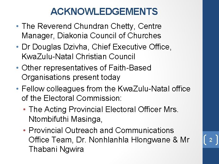 ACKNOWLEDGEMENTS • The Reverend Chundran Chetty, Centre Manager, Diakonia Council of Churches • Dr