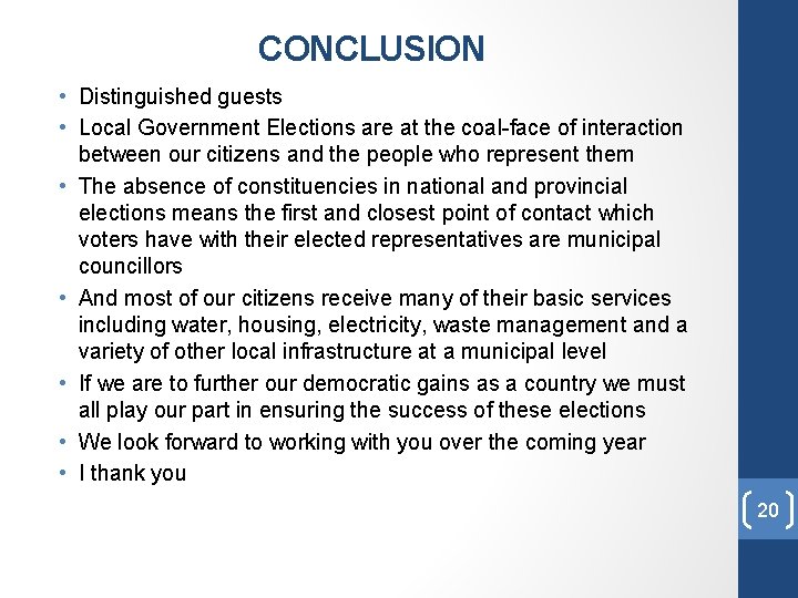 CONCLUSION • Distinguished guests • Local Government Elections are at the coal-face of interaction