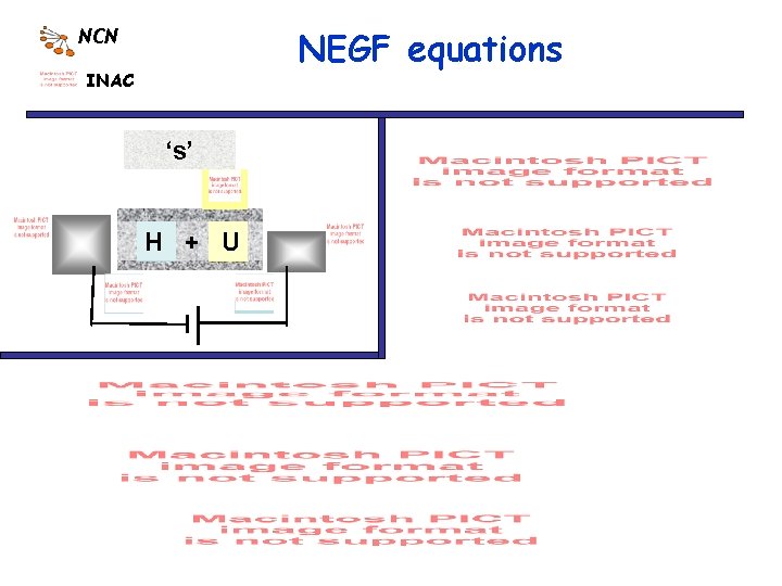 NEGF equations NCN INAC ‘s’ H + U 