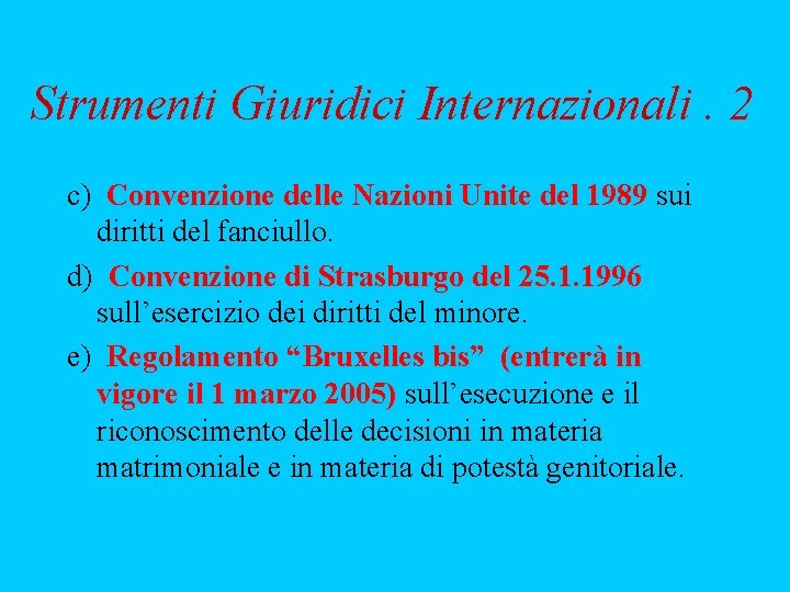 Strumenti Giuridici Internazionali. 2 c) Convenzione delle Nazioni Unite del 1989 sui diritti del