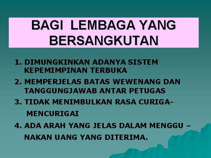 BAGI LEMBAGA YANG BERSANGKUTAN 1. DIMUNGKINKAN ADANYA SISTEM KEPEMIMPINAN TERBUKA 2. MEMPERJELAS BATAS WEWENANG