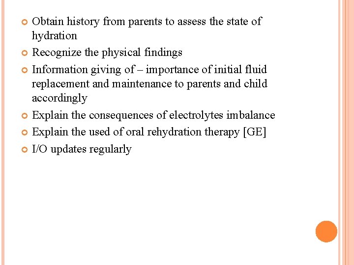 Obtain history from parents to assess the state of hydration Recognize the physical findings