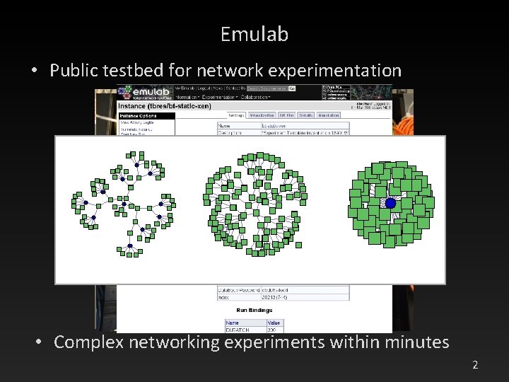 Emulab • Public testbed for network experimentation • Complex networking experiments within minutes 2