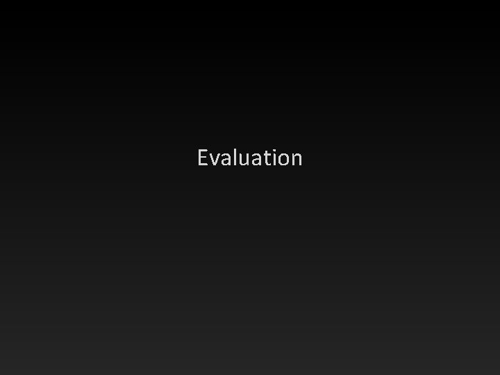 Evaluation 