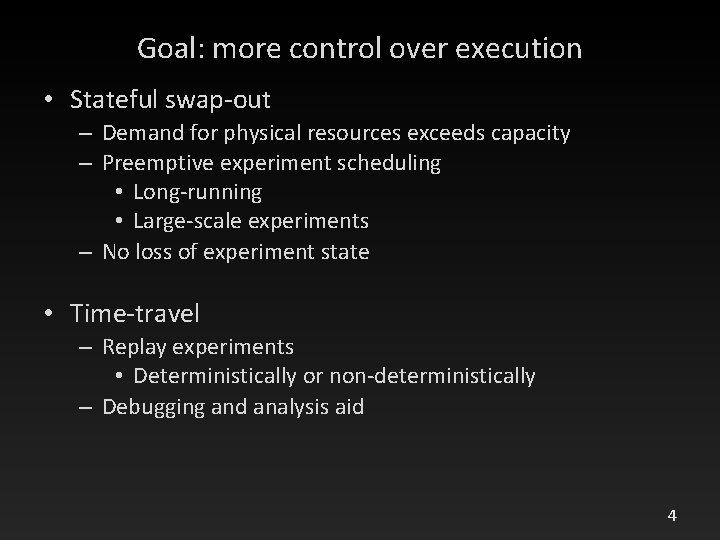 Goal: more control over execution • Stateful swap-out – Demand for physical resources exceeds