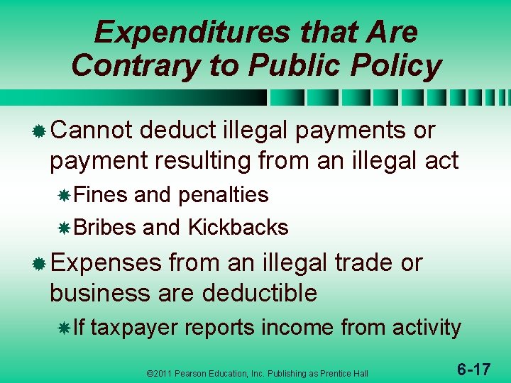 Expenditures that Are Contrary to Public Policy ® Cannot deduct illegal payments or payment