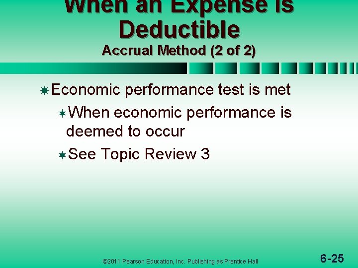 When an Expense Is Deductible Accrual Method (2 of 2) Economic performance test is