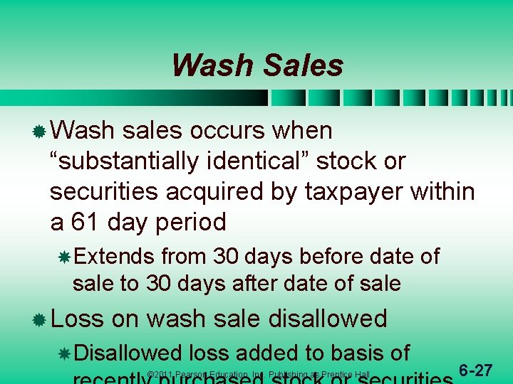 Wash Sales ® Wash sales occurs when “substantially identical” stock or securities acquired by