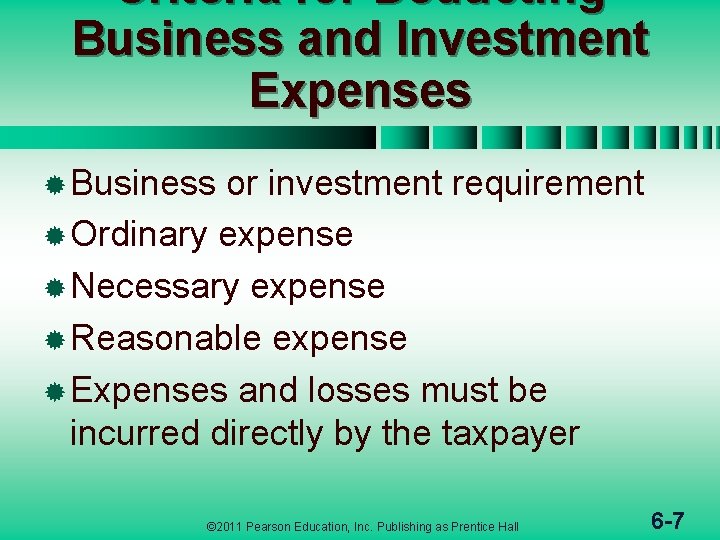 Criteria for Deducting Business and Investment Expenses ® Business or investment requirement ® Ordinary