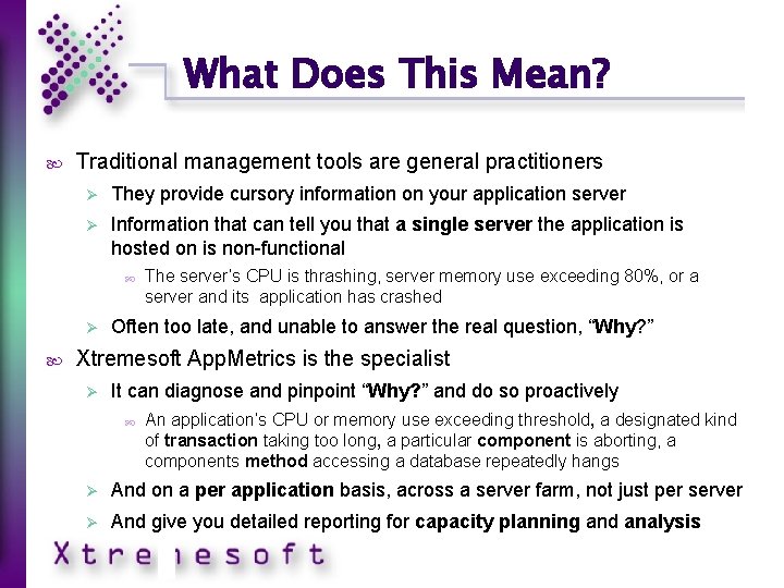 What Does This Mean? Traditional management tools are general practitioners Ø They provide cursory