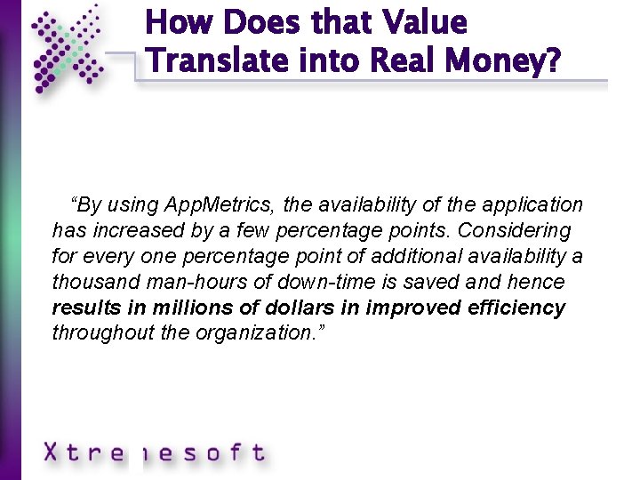 How Does that Value Translate into Real Money? “By using App. Metrics, the availability