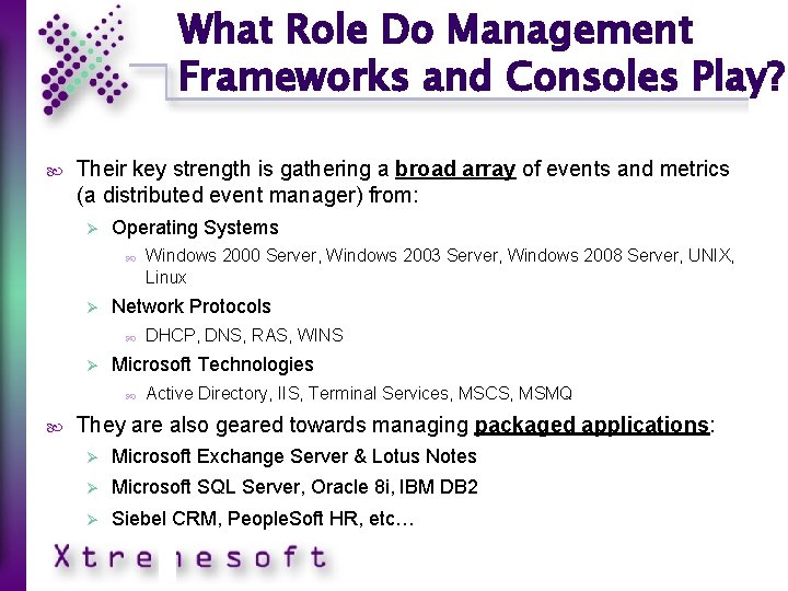 What Role Do Management Frameworks and Consoles Play? Their key strength is gathering a