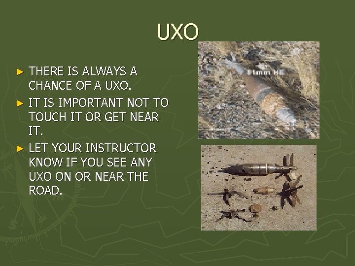 UXO THERE IS ALWAYS A CHANCE OF A UXO. ► IT IS IMPORTANT NOT