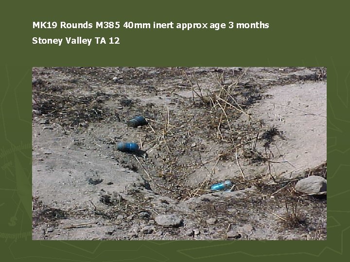 MK 19 Rounds M 385 40 mm inert approx age 3 months Stoney Valley