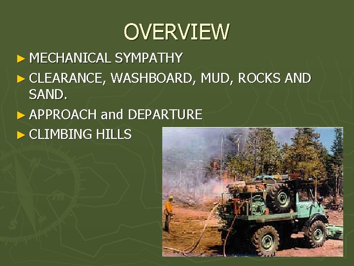 OVERVIEW ► MECHANICAL SYMPATHY ► CLEARANCE, WASHBOARD, MUD, ROCKS AND SAND. ► APPROACH and