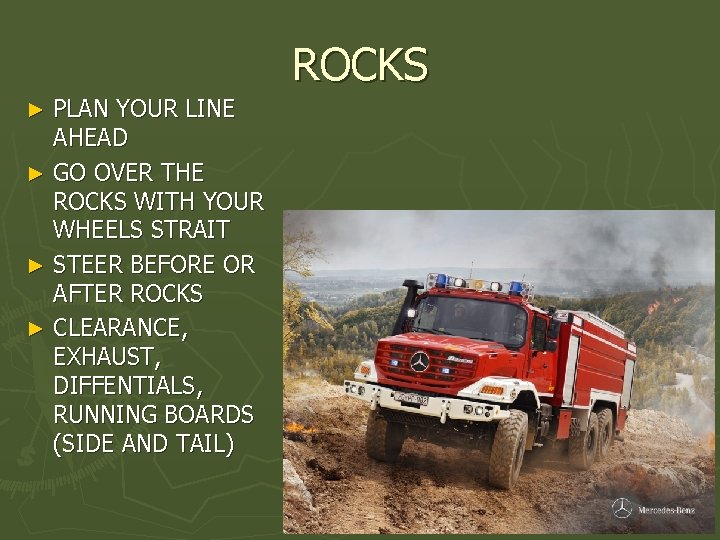 ROCKS PLAN YOUR LINE AHEAD ► GO OVER THE ROCKS WITH YOUR WHEELS STRAIT