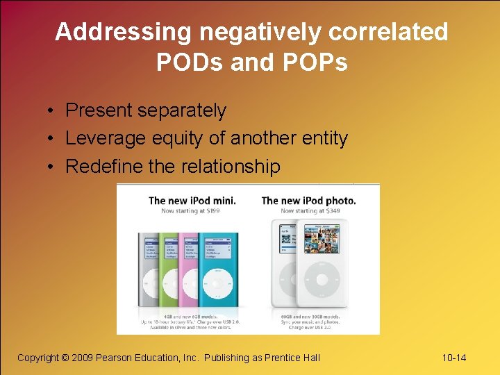 Addressing negatively correlated PODs and POPs • Present separately • Leverage equity of another