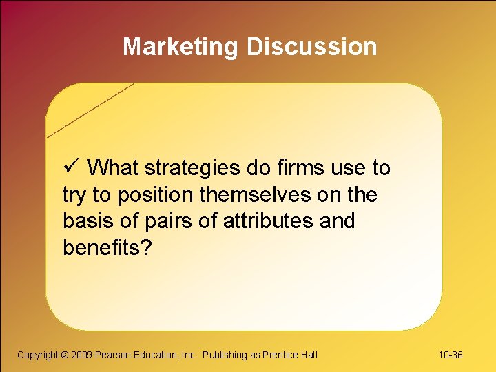 Marketing Discussion ü What strategies do firms use to try to position themselves on