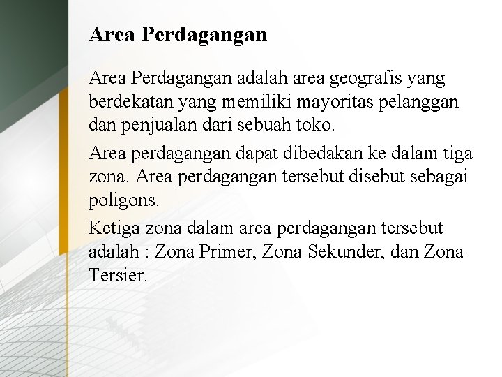 Area Perdagangan adalah area geografis yang berdekatan yang memiliki mayoritas pelanggan dan penjualan dari