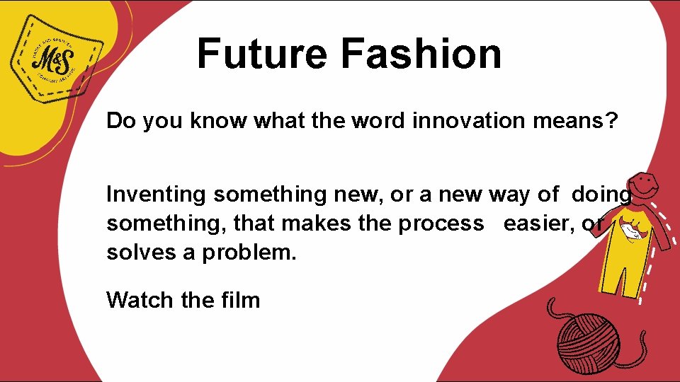 Future Fashion Do you know what the word innovation means? Inventing something new, or