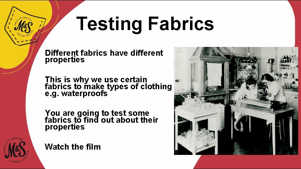 Testing Fabrics Different fabrics have different properties This is why we use certain fabrics