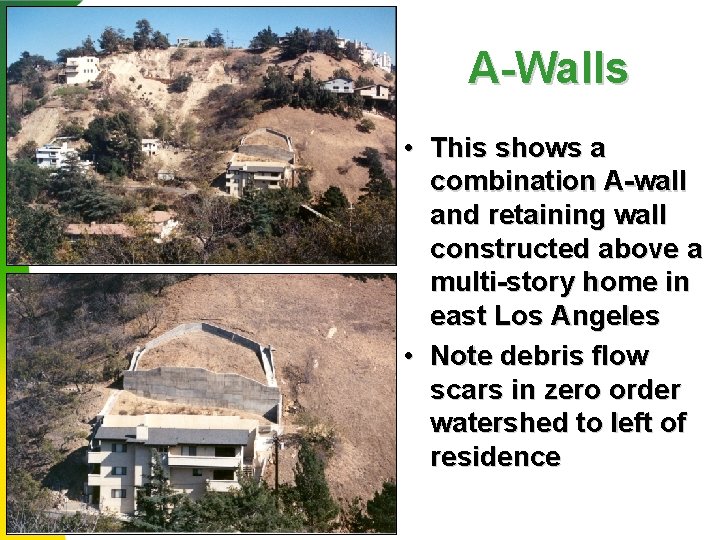 A-Walls • This shows a combination A-wall and retaining wall constructed above a multi-story