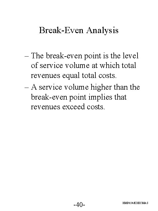 Break-Even Analysis – The break-even point is the level of service volume at which Break-Even Analysis – The break-even point is the level of service volume at which