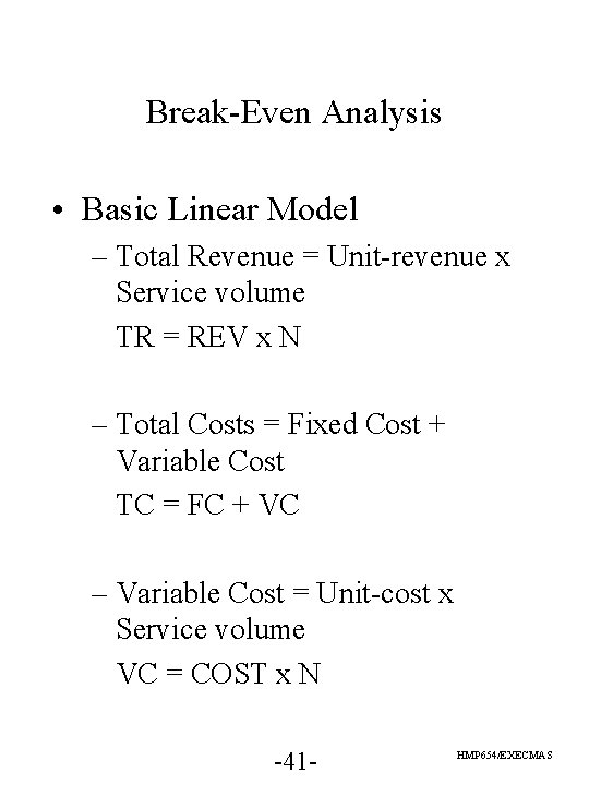 Break-Even Analysis • Basic Linear Model – Total Revenue = Unit-revenue x Service volume Break-Even Analysis • Basic Linear Model – Total Revenue = Unit-revenue x Service volume