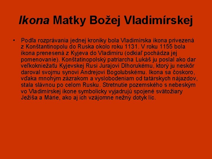 Ikona Matky Božej Vladimírskej • Podľa rozprávania jednej kroniky bola Vladimírska ikona privezená z