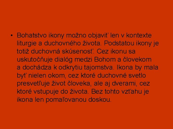  • Bohatstvo ikony možno objaviť len v kontexte liturgie a duchovného života. Podstatou