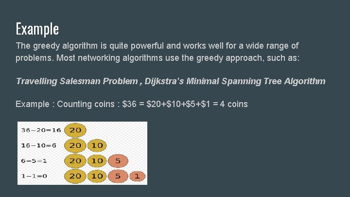 Example The greedy algorithm is quite powerful and works well for a wide range
