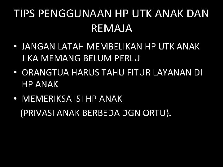 TIPS PENGGUNAAN HP UTK ANAK DAN REMAJA • JANGAN LATAH MEMBELIKAN HP UTK ANAK