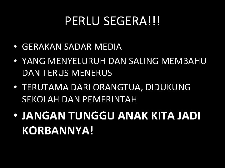 PERLU SEGERA!!! • GERAKAN SADAR MEDIA • YANG MENYELURUH DAN SALING MEMBAHU DAN TERUS