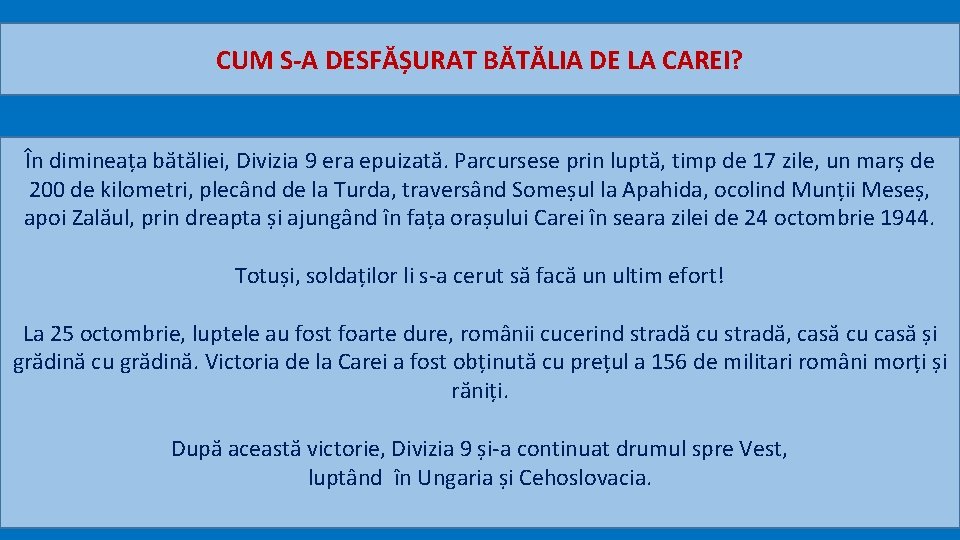 CUM S-A DESFĂȘURAT BĂTĂLIA DE LA CAREI? În dimineața bătăliei, Divizia 9 era epuizată.