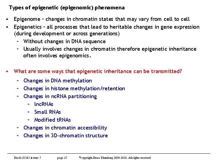 Types of epigenetic (epigenomic) phenomena • Epigenome – changes in chromatin states that may