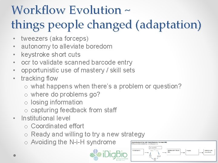 Workflow Evolution ~ things people changed (adaptation) • • • tweezers (aka forceps) autonomy