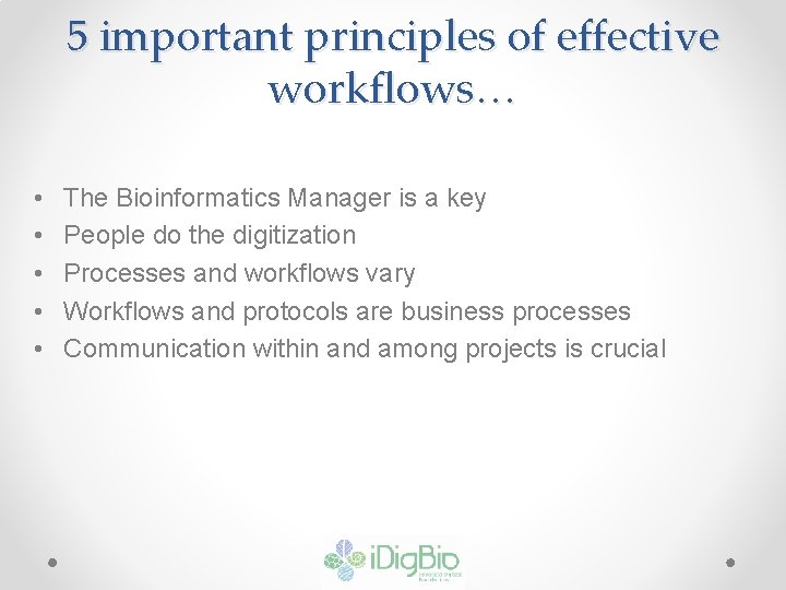 5 important principles of effective workflows… • • • The Bioinformatics Manager is a