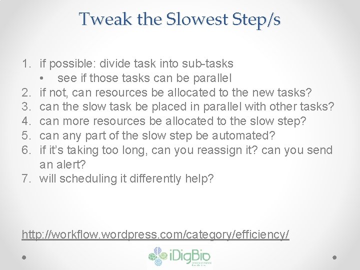 Tweak the Slowest Step/s 1. if possible: divide task into sub-tasks • see if